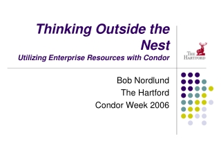 Thinking Outside the Nest Utilizing Enterprise Resources with Condor