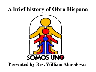 A brief history of Obra Hispana