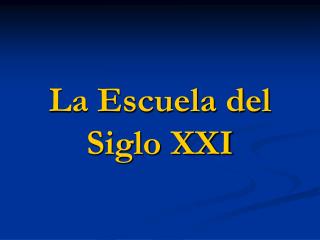 La Escuela del Siglo XXI