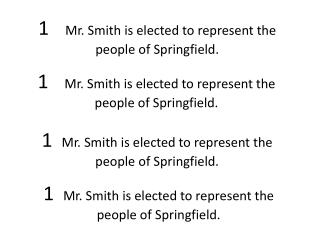 1      Mr. Smith is elected to represent the         people of Springfield.