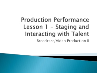 Production Performance Lesson 1 - Staging and Interacting with Talent