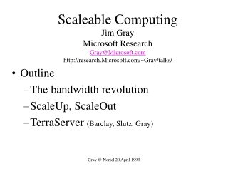 Outline The bandwidth revolution ScaleUp, ScaleOut TerraServer  (Barclay, Slutz, Gray)