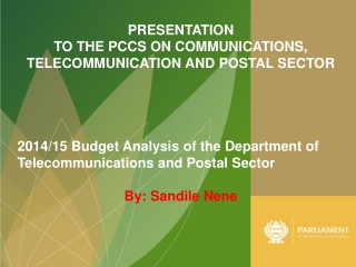 PRESENTATION  TO THE PCCS ON COMMUNICATIONS, TELECOMMUNICATION AND POSTAL SECTOR