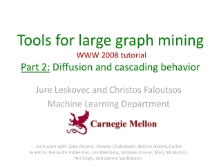 Tools for large graph mining  WWW 2008 tutorial Part 2:  Diffusion and cascading behavior