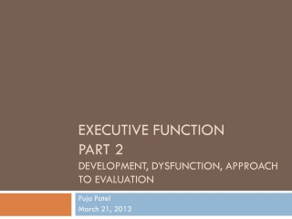 Executive Function  Part 2 Development, Dysfunction, Approach to Evaluation