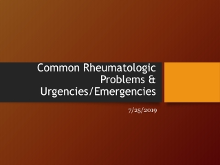 Common Rheumatologic Problems &amp; Urgencies/Emergencies