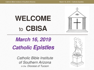 WELCOME to   CBISA March 16, 2019 Catholic  Epistles