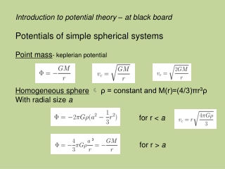 Introduction to potential theory – at black board Potentials of simple spherical systems