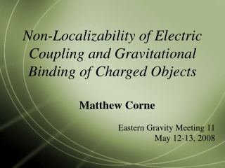 Non-Localizability of Electric Coupling and Gravitational Binding of Charged Objects