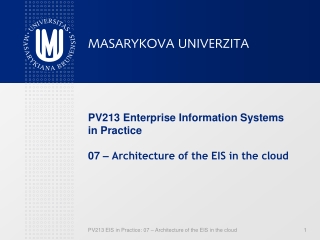 PV213 Enterprise Information Systems in Practice 0 7  –  Architecture of the EIS in the cloud