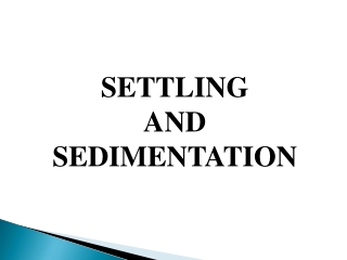 SETTLING AND SEDIMENTATION