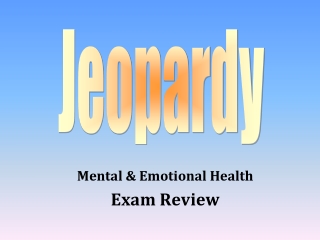 Mental &amp; Emotional Health  Exam Review