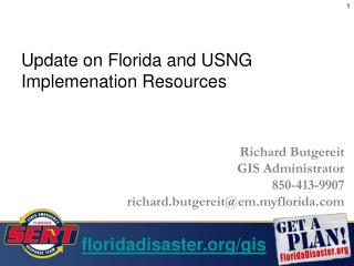 Richard Butgereit GIS Administrator 850-413-9907 richard.butgereit@em.myflorida