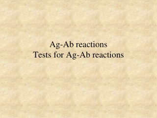 Ag-Ab reactions Tests for Ag-Ab reactions