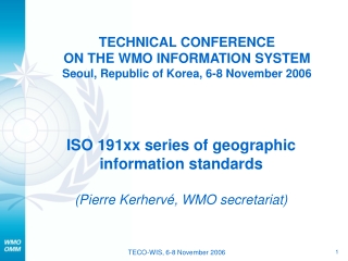 TECHNICAL CONFERENCE  ON THE WMO INFORMATION SYSTEM Seoul, Republic of Korea, 6-8 November 2006