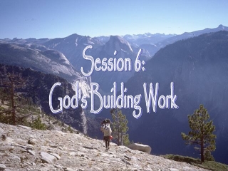 Session 6: God's Building Work
