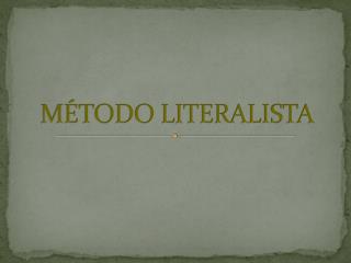 MÉTODO LITERALISTA