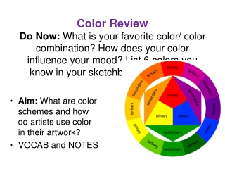 Aim:  What are color schemes and how do artists use color in their artwork? VOCAB and NOTES