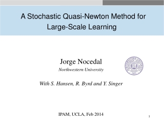 Jorge Nocedal   Northwestern University With S. Hansen, R. Byrd and Y. Singer IPAM, UCLA, Feb 2014