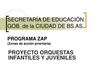 SECRETARÍA DE EDUCACIÓN GOB. de la CIUDAD DE BS.AS. PROGRAMA ZAP (Zonas de acción prioritaria)