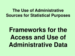 The Use of Administrative Sources for Statistical Purposes