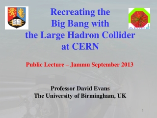 Recreating the  Big Bang with  the Large Hadron Collider at CERN