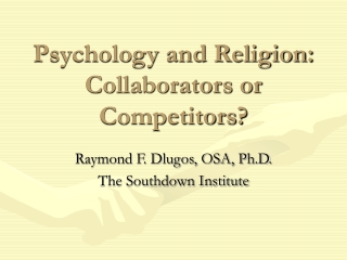 Psychology and Religion:  Collaborators or Competitors?