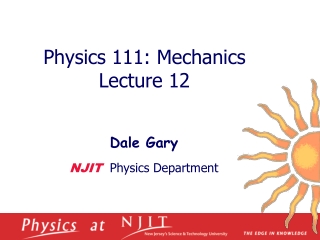 Physics 1 11 :  Mechanics  Lecture  12