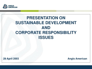 PRESENTATION ON SUSTAINABLE DEVELOPMENT AND CORPORATE RESPONSIBILITY ISSUES