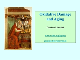 Oxidative Damage and Aging Giacinto Libertini r-site/ageing giacinto.libertini@tin.it