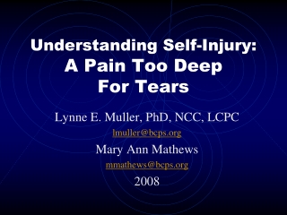 Understanding Self-Injury:  A Pain Too Deep  For Tears