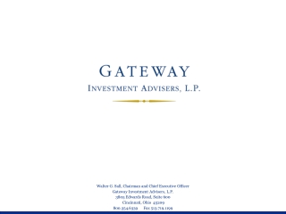 Walter G. Sall, Chairman and Chief Executive Officer Gateway Investment Advisers, L.P.