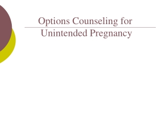 Options Counseling for  Unintended Pregnancy