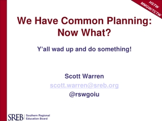 We Have Common Planning:   Now What?