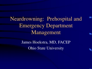 Neardrowning:  Prehospital and Emergency Department Management