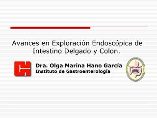 Avances en Exploración Endoscópica de Intestino Delgado y Colon.