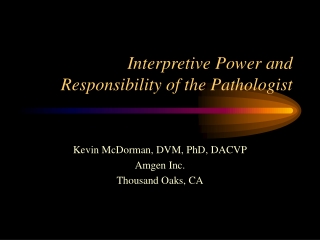 Interpretive Power and Responsibility of the Pathologist