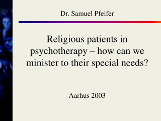 Religious patients in psychotherapy – how can we minister to their special needs?