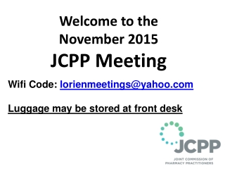 Welcome to the  November 2015 JCPP Meeting