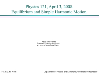 Physics 121, April 3, 2008. Equilibrium and Simple Harmonic Motion.