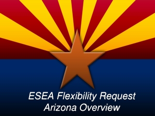 ESEA Flexibility Request Arizona  Overview