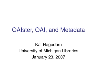 OAIster, OAI, and Metadata