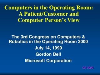 Computers in the Operating Room:  A Patient/Customer and  Computer Person’s View