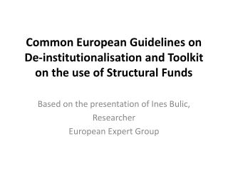 Common European Guidelines on De-institutionalisation and Toolkit on the use of Structural Funds