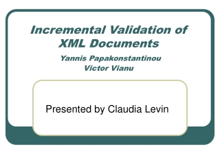 Incremental Validation of XML Documents Yannis Papakonstantinou Victor Vianu