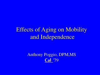 Effects of Aging on Mobility  and Independence