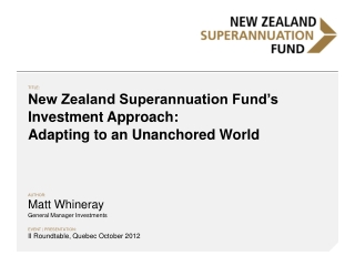 New Zealand Superannuation Fund’s  Investment  Approach: Adapting to an Unanchored World