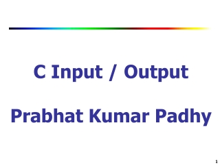 C Input / Output Prabhat Kumar Padhy