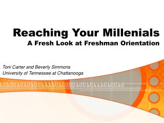 Reaching Your Millenials  A Fresh Look at Freshman Orientation