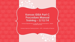 Kansas  IDEA Part C Procedure Manual Training  – 2/12/14